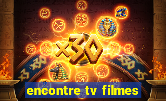 encontre tv filmes