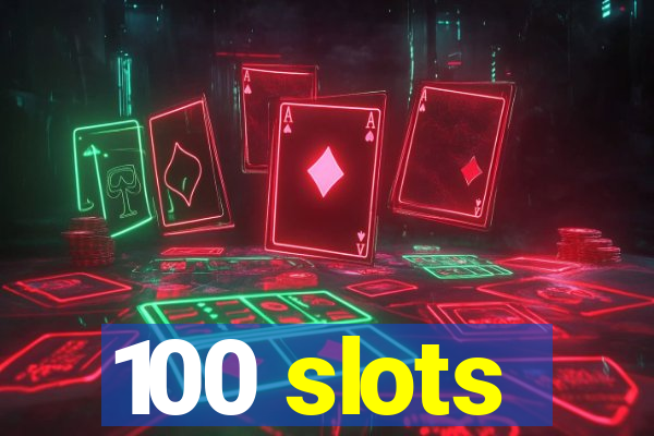 100 slots