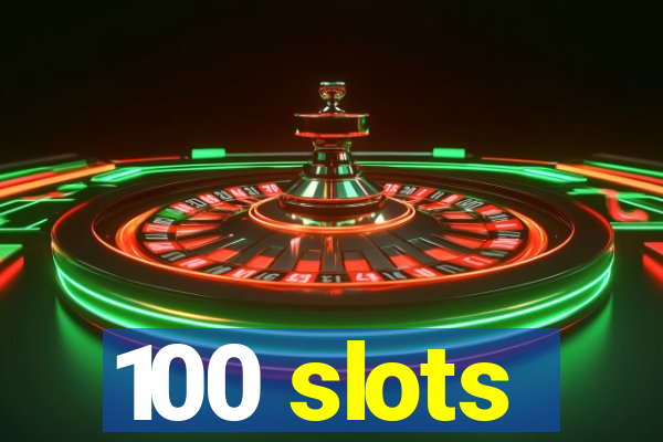 100 slots