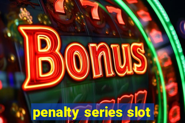 penalty series slot