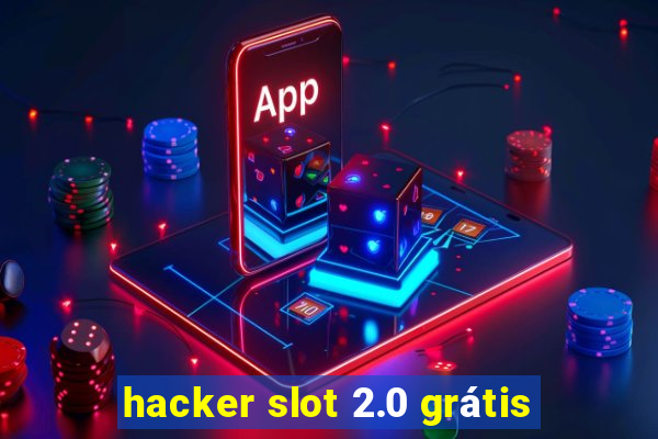 hacker slot 2.0 grátis