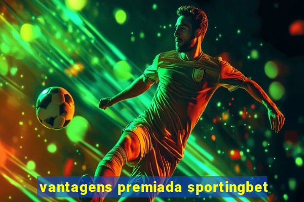 vantagens premiada sportingbet