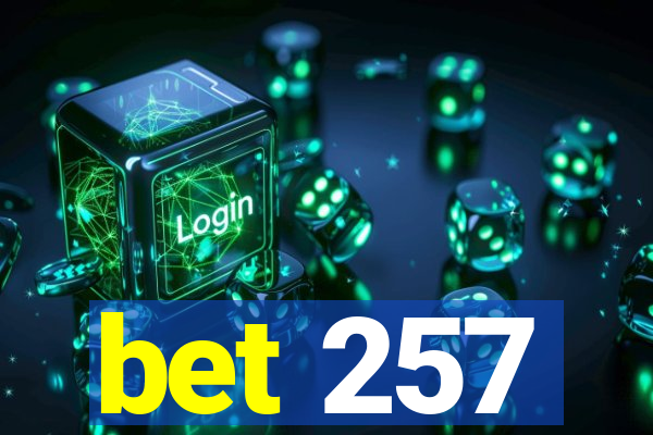 bet 257