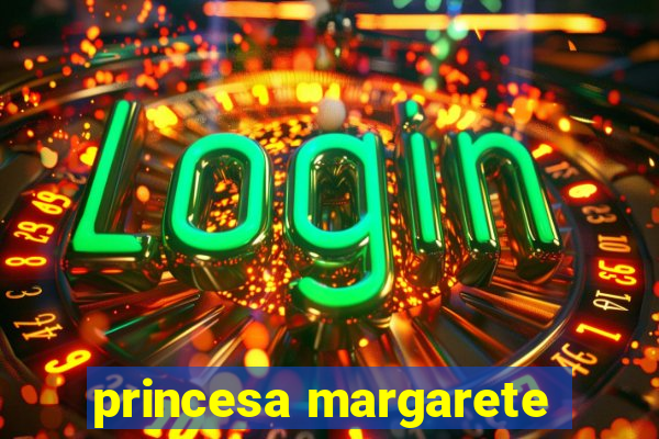 princesa margarete