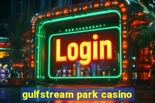 gulfstream park casino