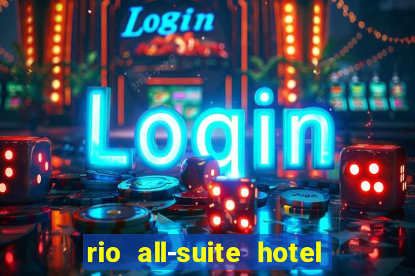 rio all-suite hotel and casino las vegas nv