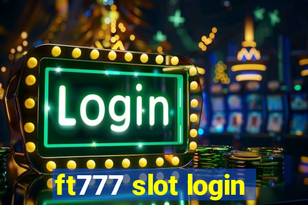 ft777 slot login