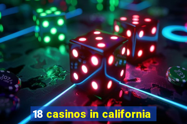 18 casinos in california