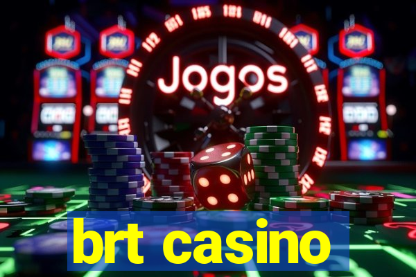 brt casino