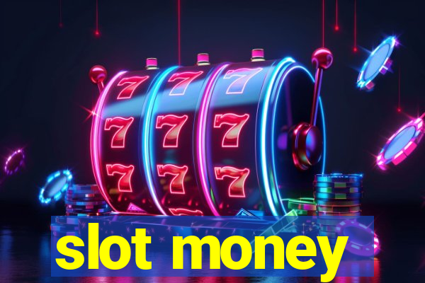 slot money