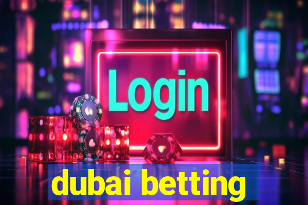 dubai betting