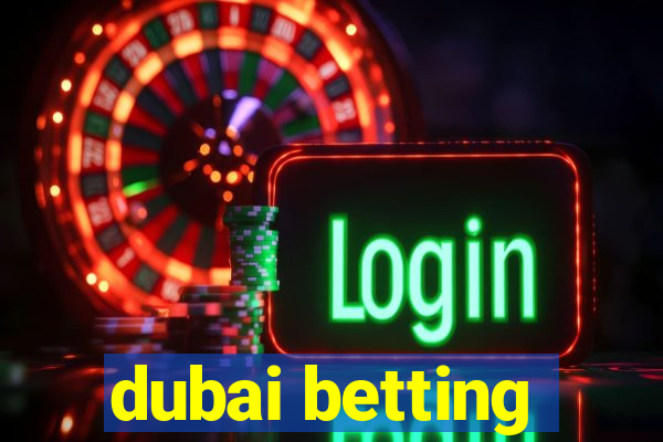 dubai betting