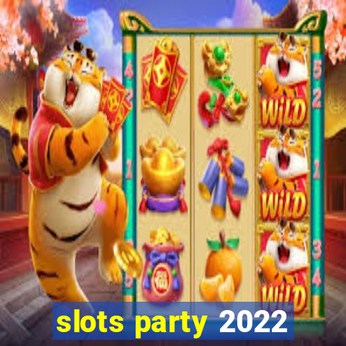 slots party 2022