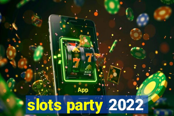 slots party 2022