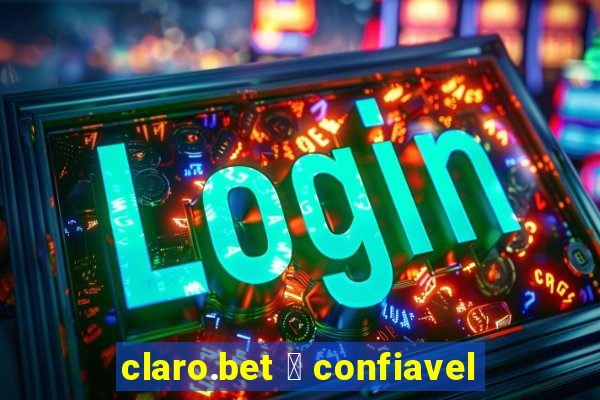 claro.bet 茅 confiavel