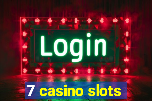 7 casino slots