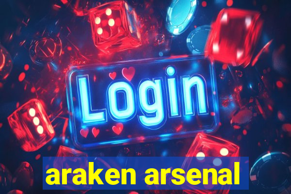 araken arsenal