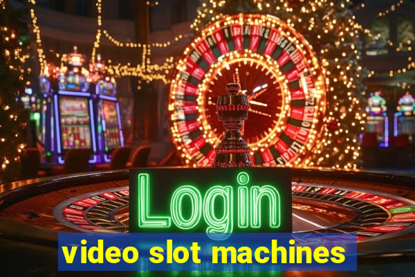 video slot machines