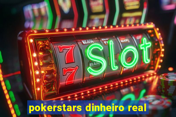 pokerstars dinheiro real