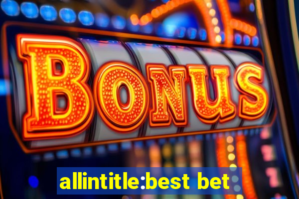 allintitle:best bet