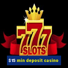 $15 min deposit casino