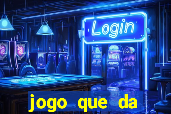 jogo que da dinheiro de verdade gratis