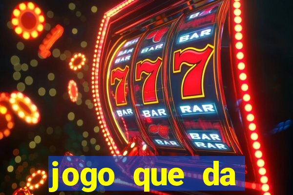 jogo que da dinheiro de verdade gratis