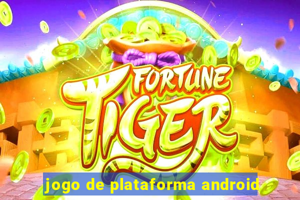 jogo de plataforma android