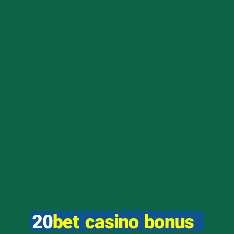 20bet casino bonus