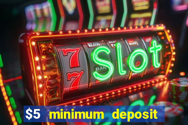 $5 minimum deposit casino canada 2019