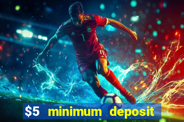 $5 minimum deposit casino canada 2019