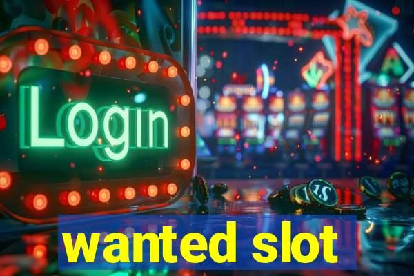 wanted slot