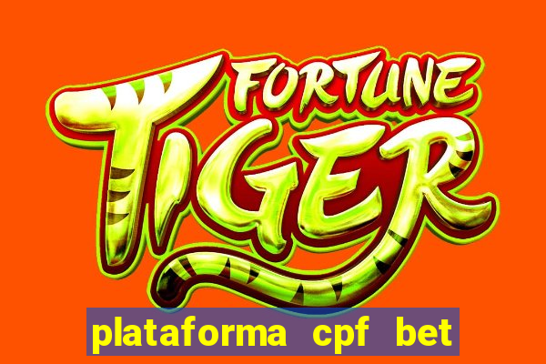 plataforma cpf bet 茅 confi谩vel