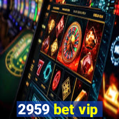 2959 bet vip