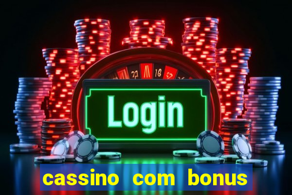 cassino com bonus de cadastro sem deposito