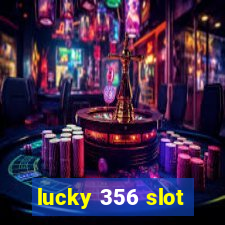 lucky 356 slot