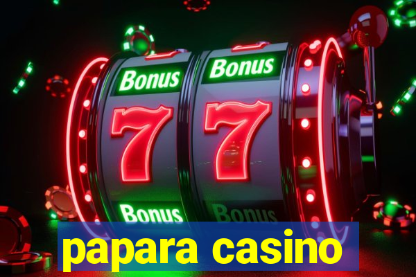 papara casino