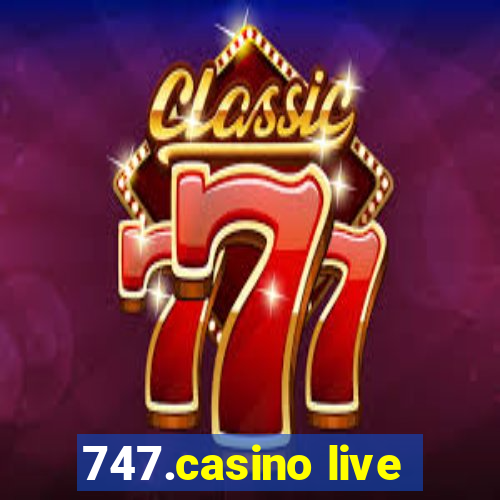 747.casino live