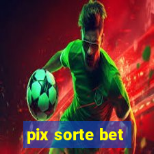 pix sorte bet