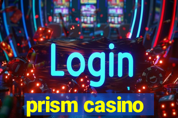 prism casino