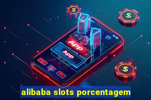 alibaba slots porcentagem