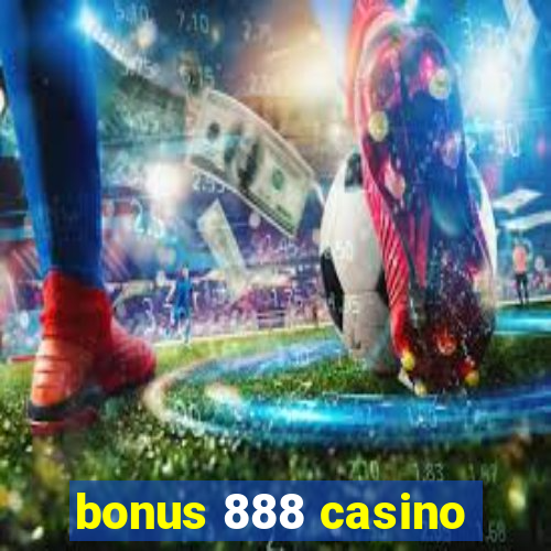 bonus 888 casino