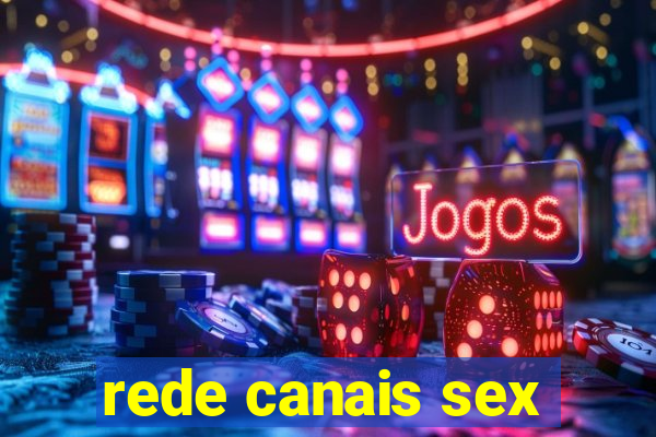 rede canais sex