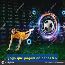 jogo que pagam no cadastro