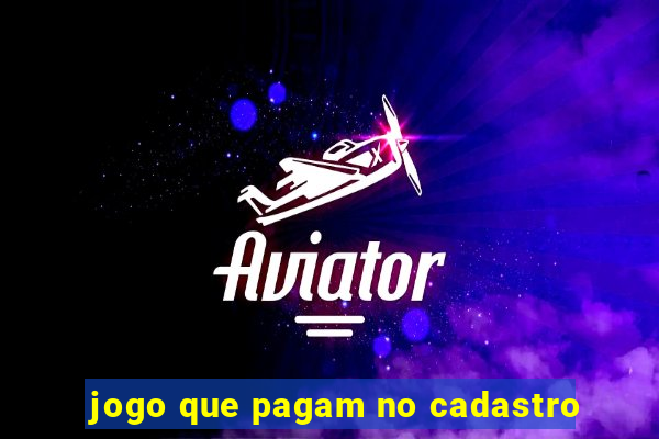 jogo que pagam no cadastro