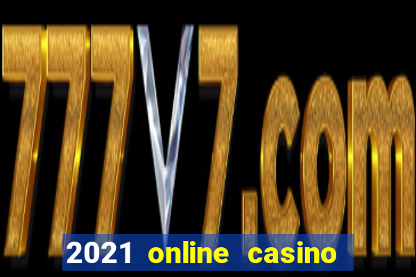 2021 online casino no deposit bonus