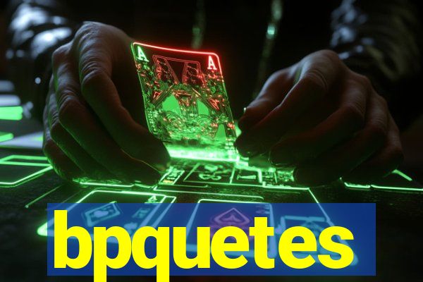 bpquetes