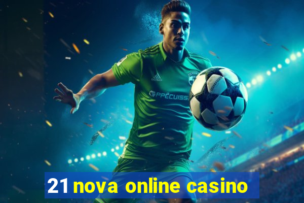 21 nova online casino