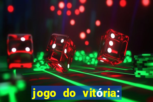 jogo do vitória: onde assistir