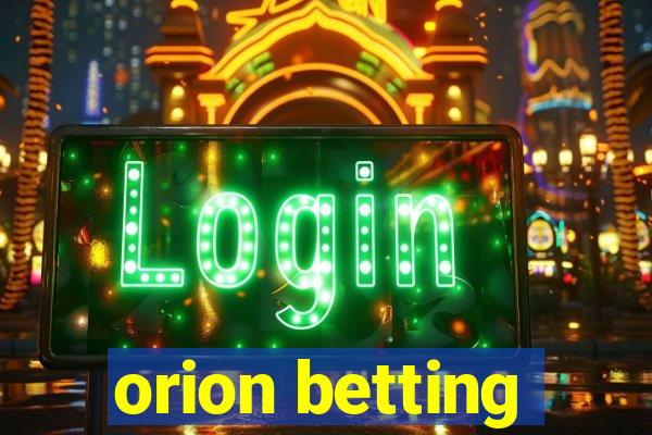 orion betting